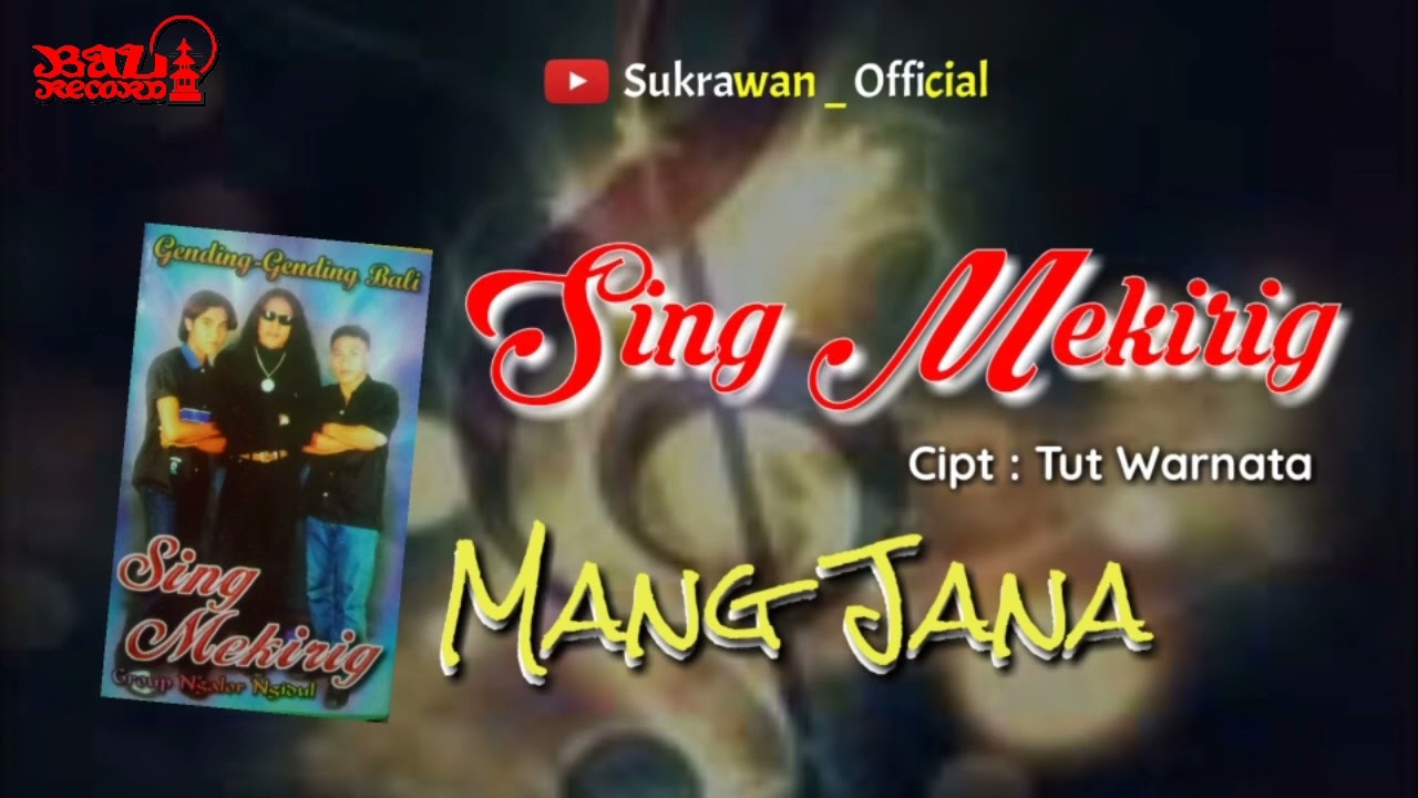 Mang Jana - Sing Mekirig#lagubalilawas