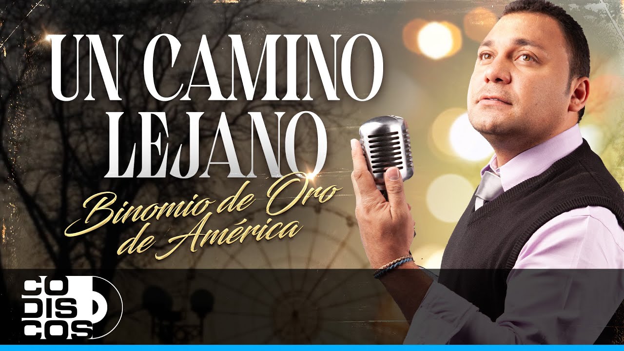 Un Camino Lejano, Binomio De Oro De América - Video