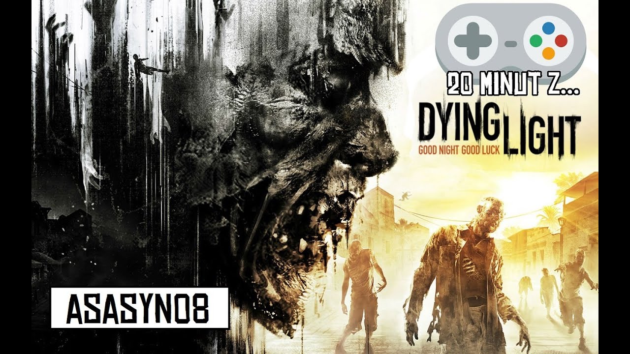 #2 20 minut z...Dying Light [Gameplay PL] | Asasyn08
