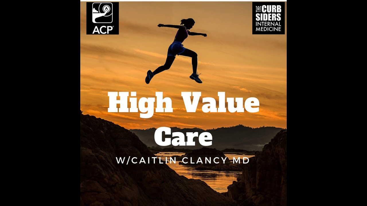 #114 High Value Care: Assess Quality, Mitigate Diagnostic Uncertainty, Overcome Barriers
