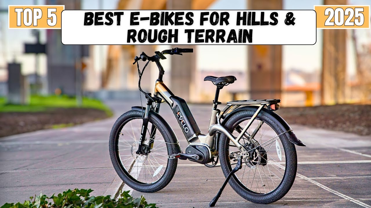 5 Best Electric Bikes for Conquering Hills and Rough Terrain in 2025