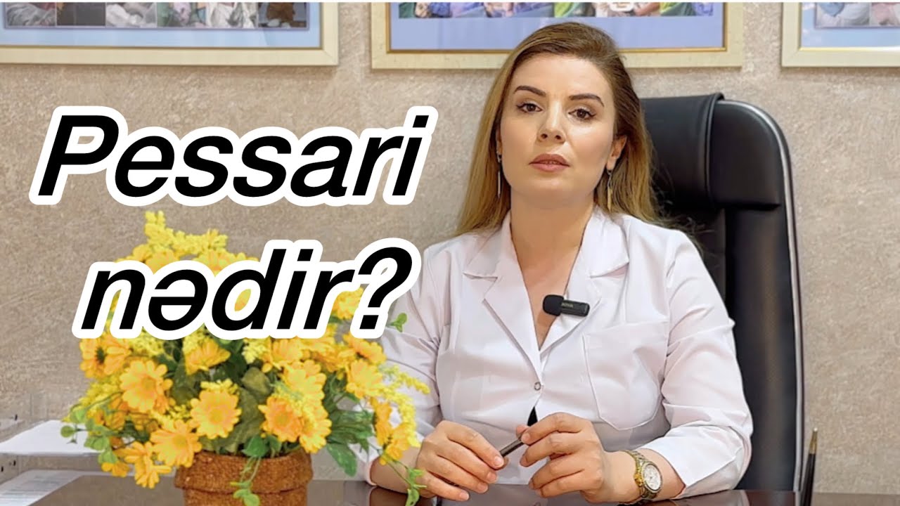 Pessari nədir?Bir izləyicimizin sualı