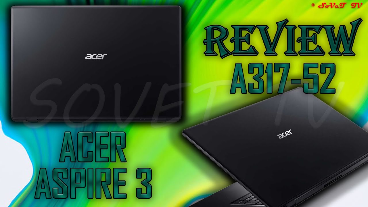 👉 Laptop 💻 Acer Aspire 3 A317-52 | РАСПАКОВКА / ОБЗОР | UNPACKING / REVIEW