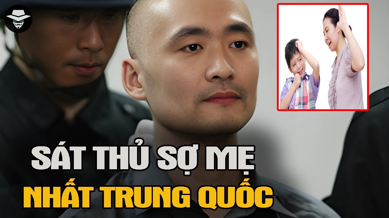 Kỳ Án Trung Quốc: ĐỨA CON NGOAN! Sát Hại Tất Cả PHỤ NỮ Nhưng Lại Sợ MẸ MẮNG | Vụ Án Bí Ẩn