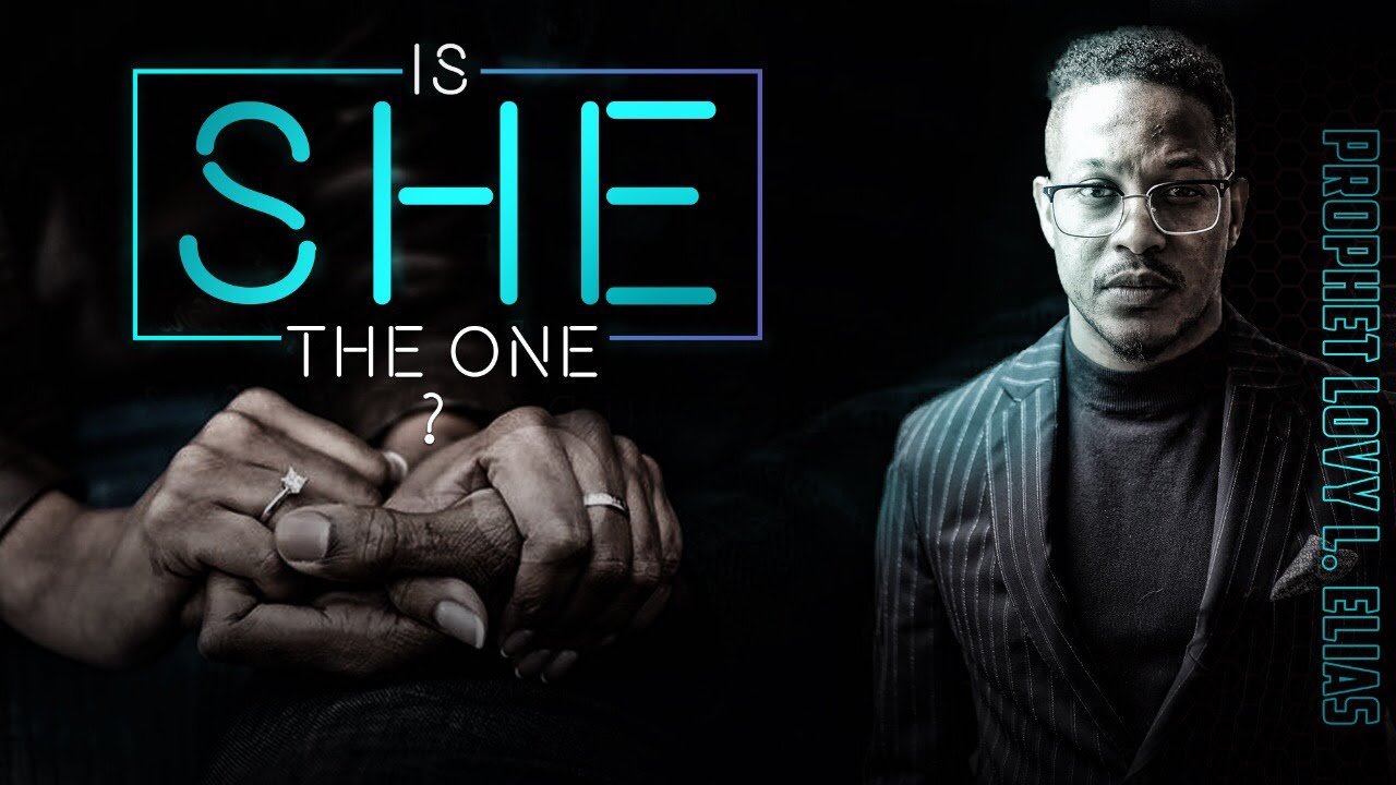 IS SHE THE ONE? | by Prophet Lovy L. Elias
