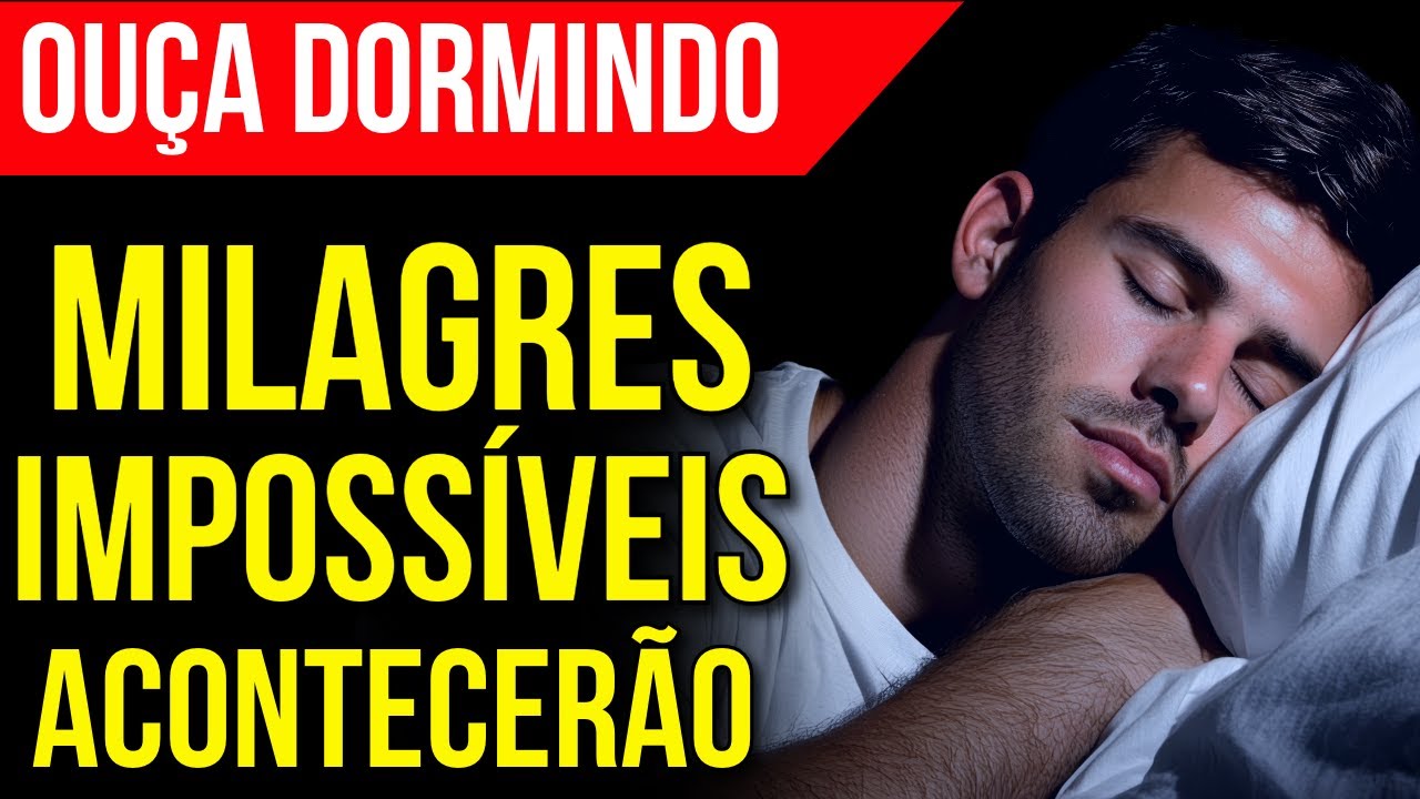 DURMA OUVINDO A ORAÇÃO POR MILAGRES IMPOSSÍVEIS