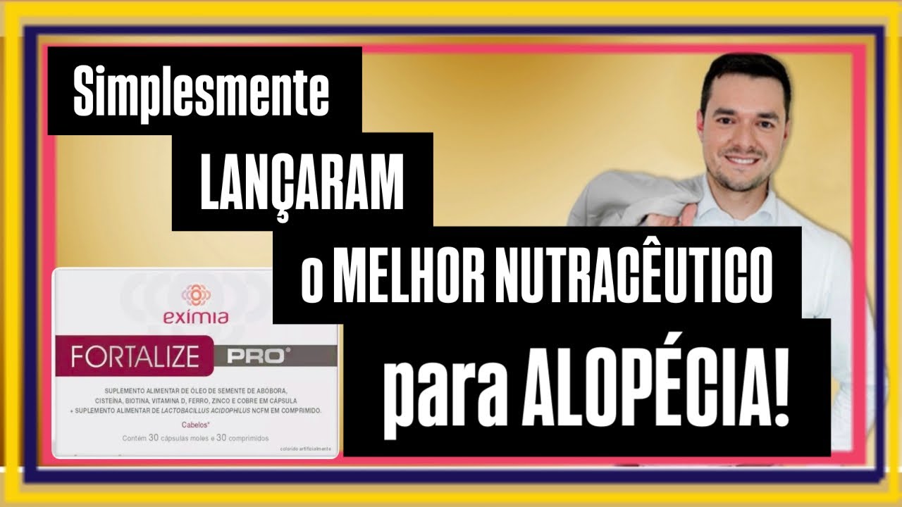 Melhor Lançamento para Alopécia! EXIMIA FORTALIZE PRO