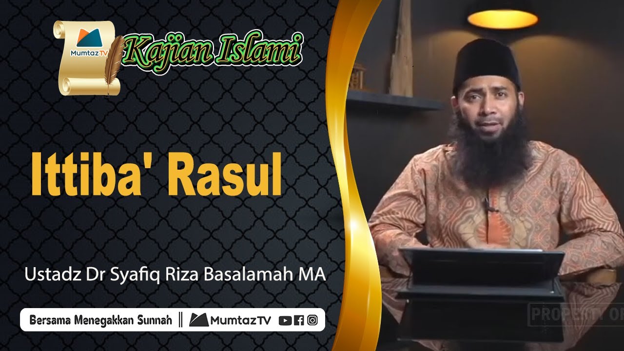 Ittiba' Rasul - Ustadz Dr Syafiq Riza Basalamah MA