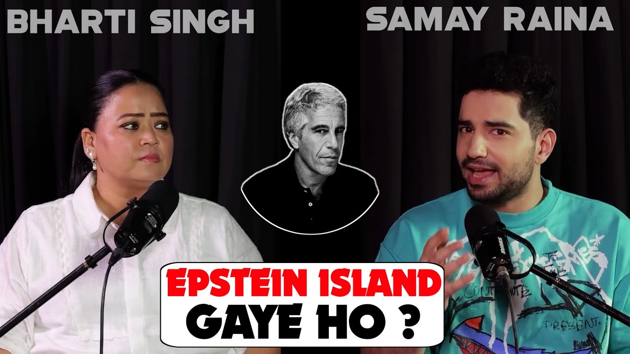 EPSTEIN ISLAND STORY - Samay Raina ft. Bharti Singh | Samay Raina podcast with Bharti singh 
