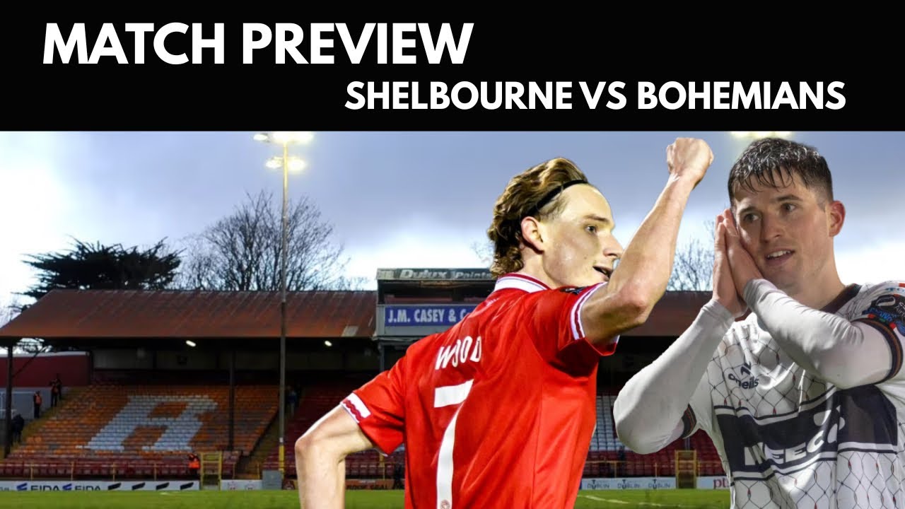 SHELBOURNE VS BOHEMIANS MATCH PREVIEW | Can We Build On This Fantastic Start?