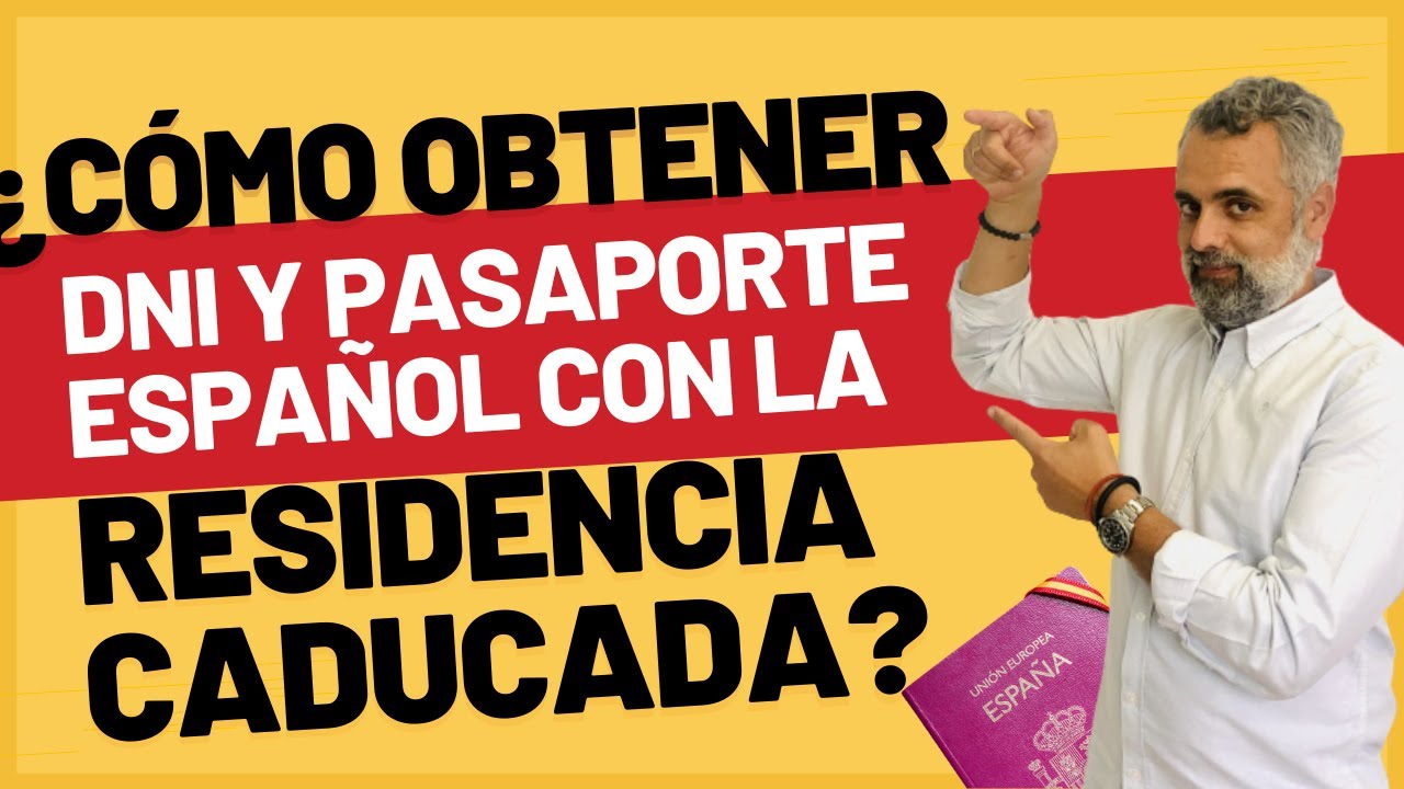 ☝🏼🇪🇸 Cómo obtener el DNI y Pasaporte español con la Tarjeta de Residencia caducada ❌