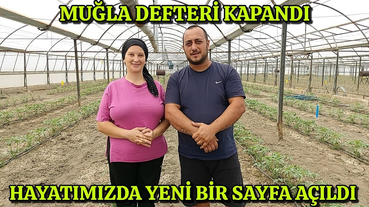 MUĞLA DEFTERİ KAPANDI | YENİ HAYATIMIZ #köyegöç #seracılık #sera #köy #köyhayatı