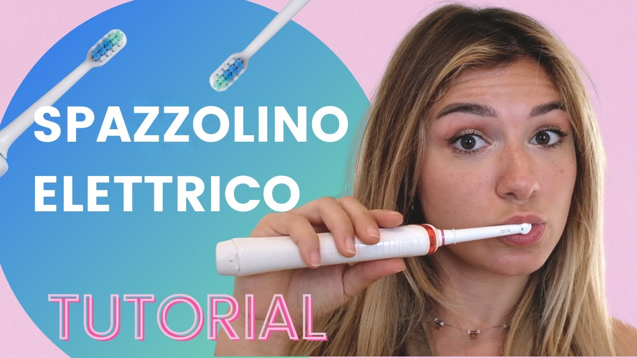 Come usare lo SPAZZOLINO ELETTRICO. Tutorial definitivo - LEZIONI DI TECNICA #2