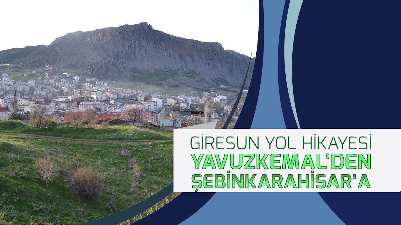Giresun Yol Hikayesi 2 (Yavuzkemal'den Şebinkarahisar'a)
