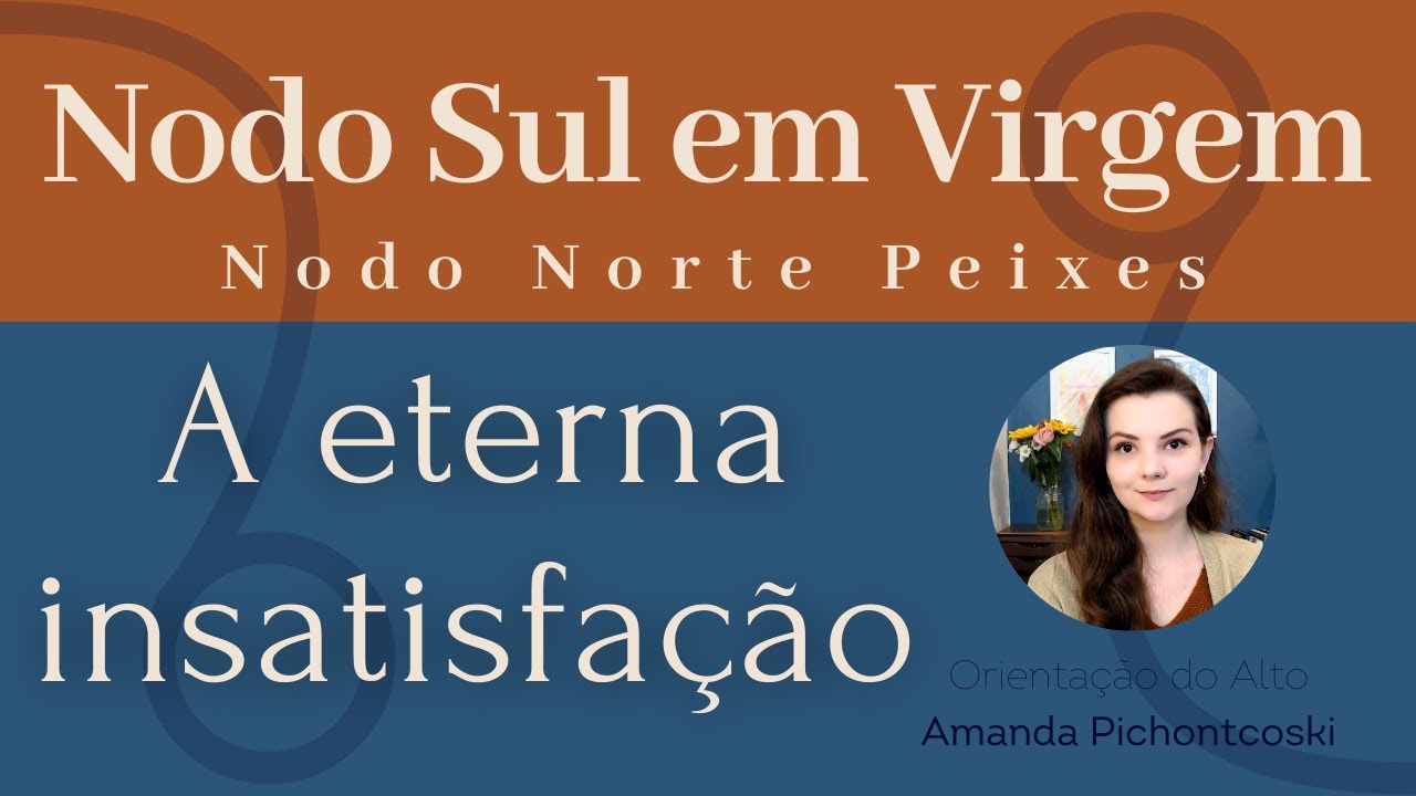 Nodo Sul em Virgem - Nodo Norte em Peixes