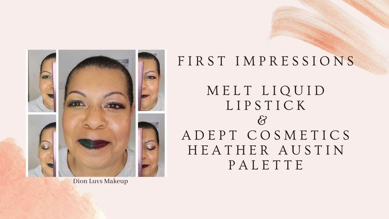 First Impressions Melt Liquid Lipstick & Heather Austin Adept Cosmetics Palette