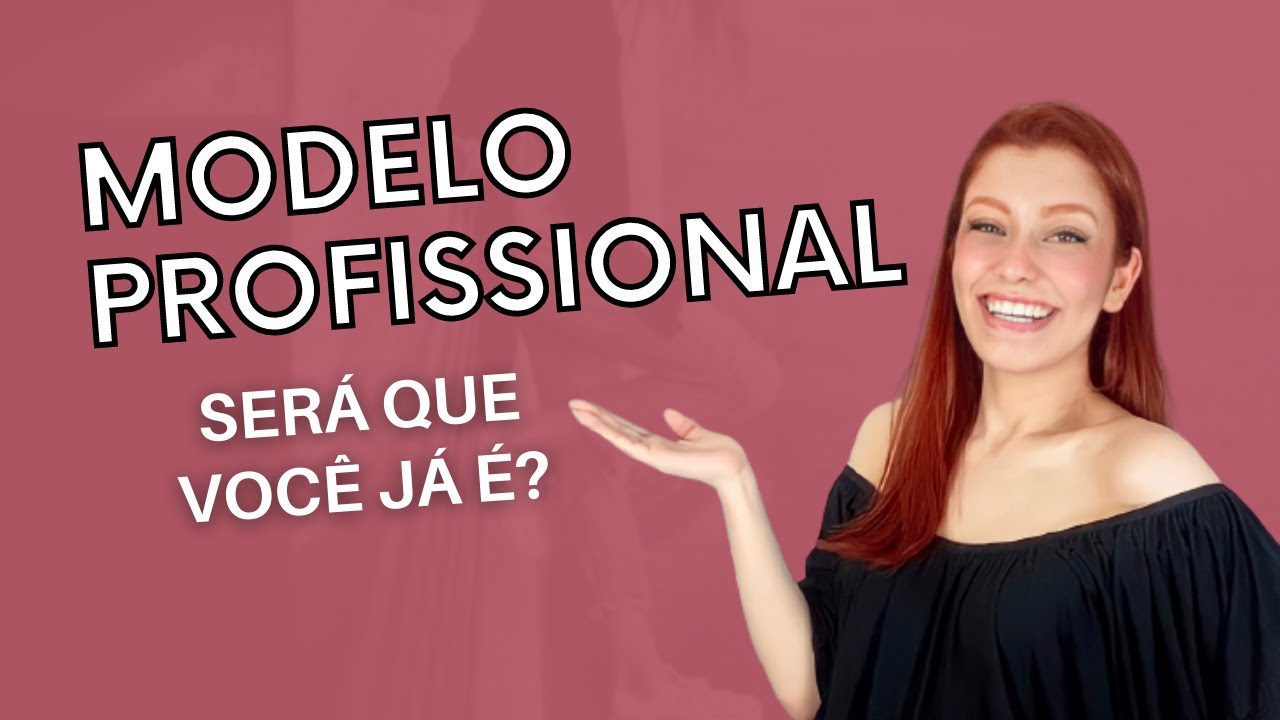 COMO SABER SE VOC&Ecirc; J&Aacute; &Eacute; MODELO PROFISSIONAL