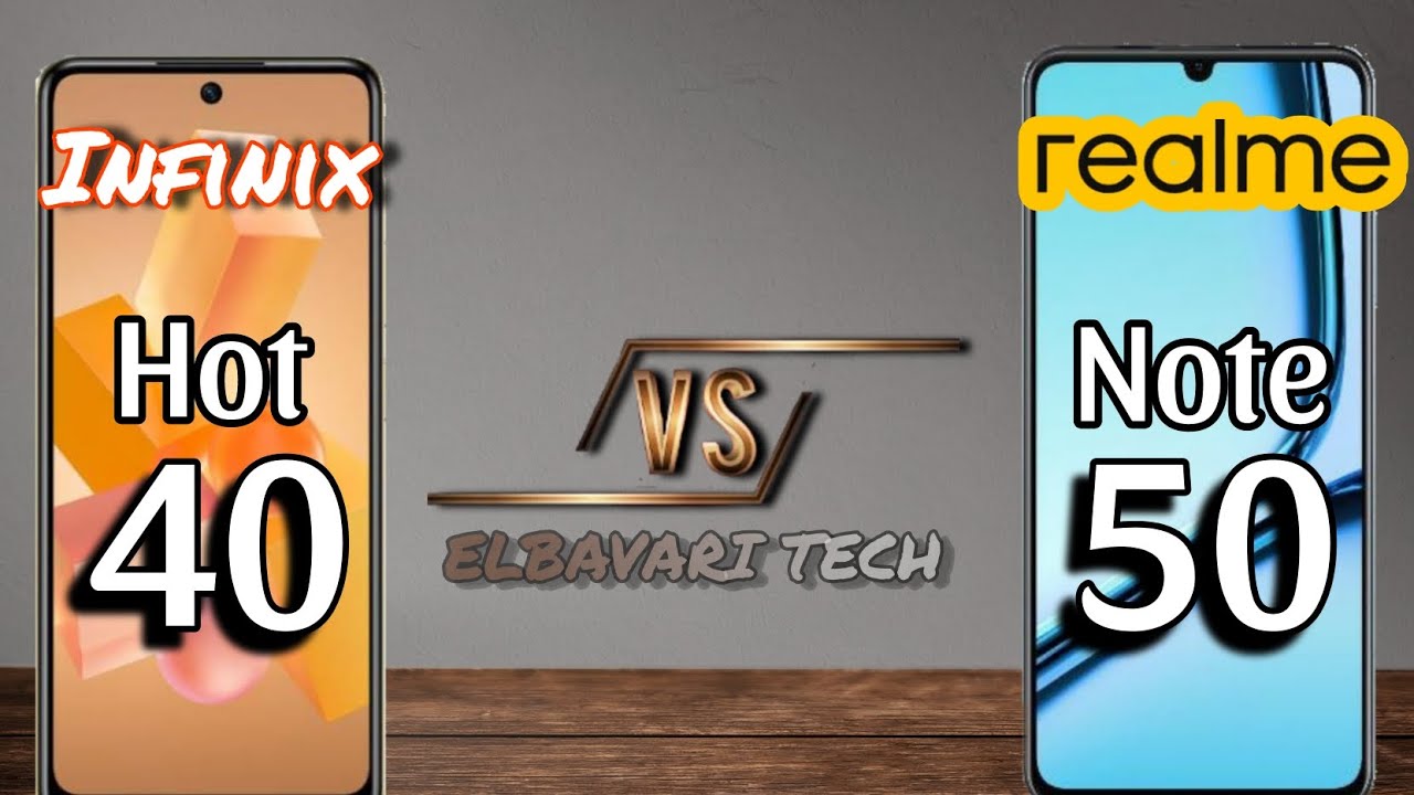 مقارنة بين Realme Note 50 vs  Infinix Hot 40من الافضل ومن يستحق الشراء