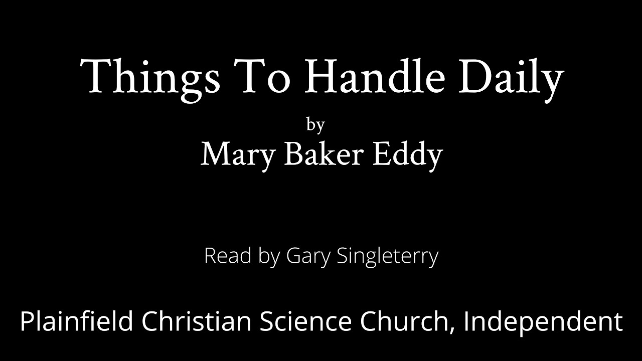 Things To Handle Daily by Mary Baker Eddy — read by Gary Singleterry