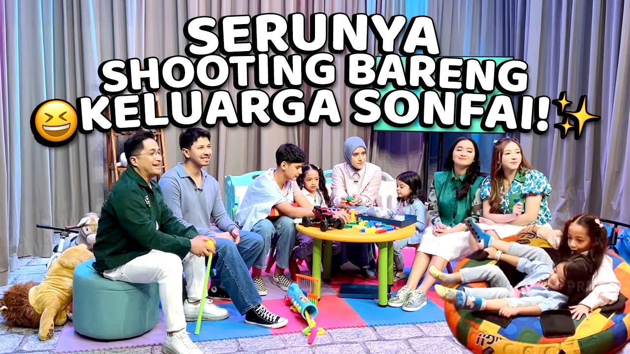 SHOOTING BARENG KELUARGA SONFAI!! SERU BANGET