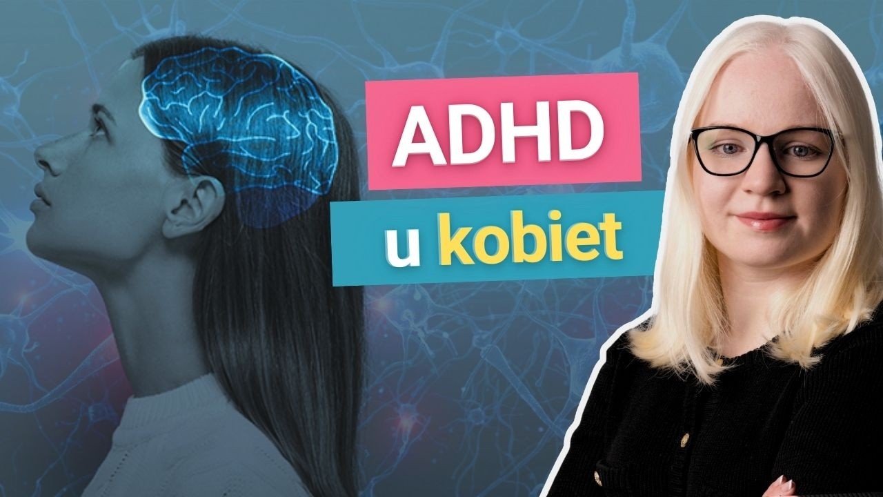 Czym się różni ADHD u kobiet?
