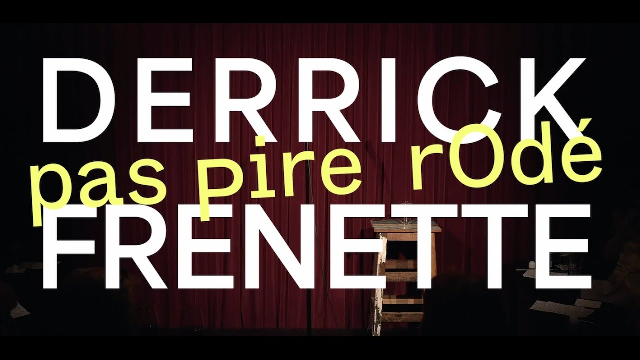 Derrick Frenette - Spectacle Pas pire rodé (Version intégrale)