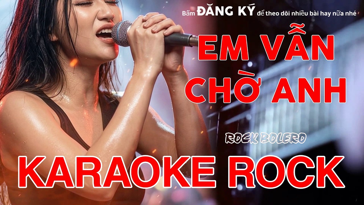 Karaoke Rock - Em Vẫn Chờ Anh - Tone Nữ - Bolero Rock Cực Cháy | Metal Rock