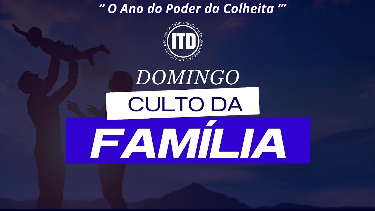 CULTO DE DOMINGO: CULTO DA FAMILIA