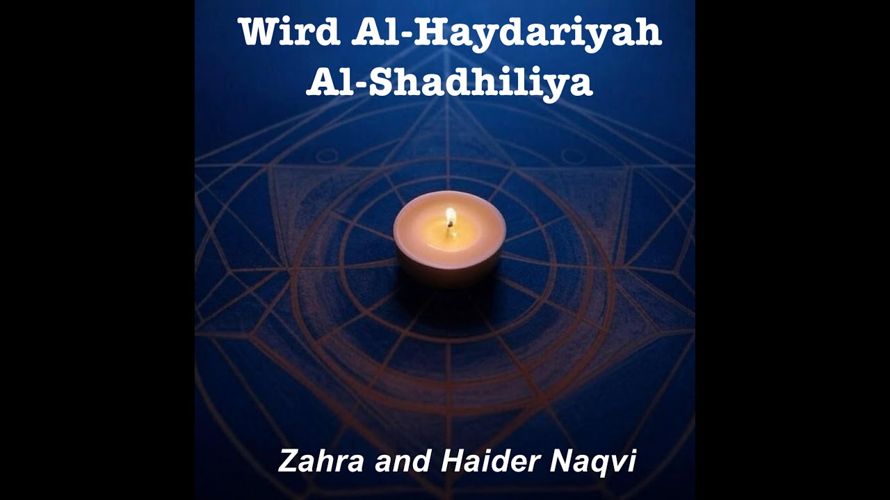 Wird Al-Haydariyah Al-Shadhiliya - Zahra and Haider Naqvi