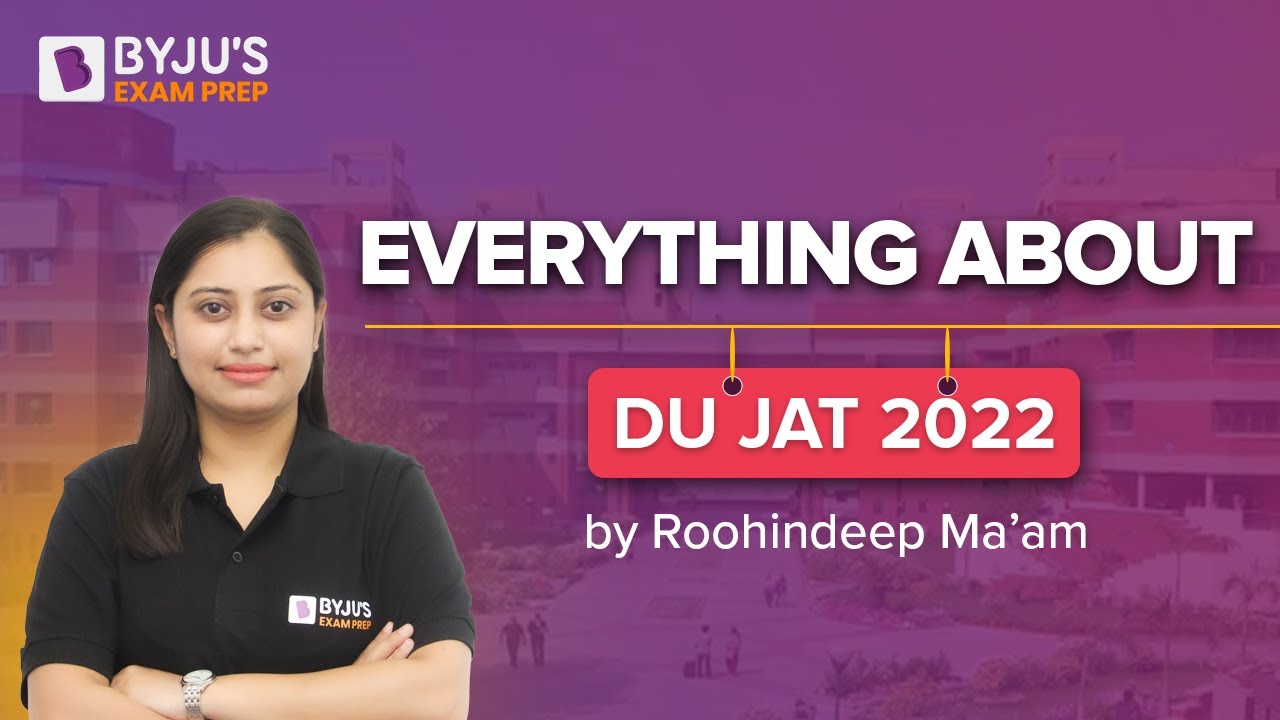 Know Everything About DU JAT 2022 | Syllabus, Eligibility, Selection Process & Study Plan