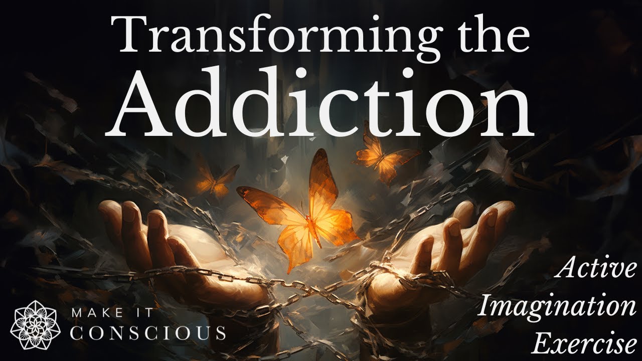 Transforming the Addiction- Active Imagination Meditation Exercise