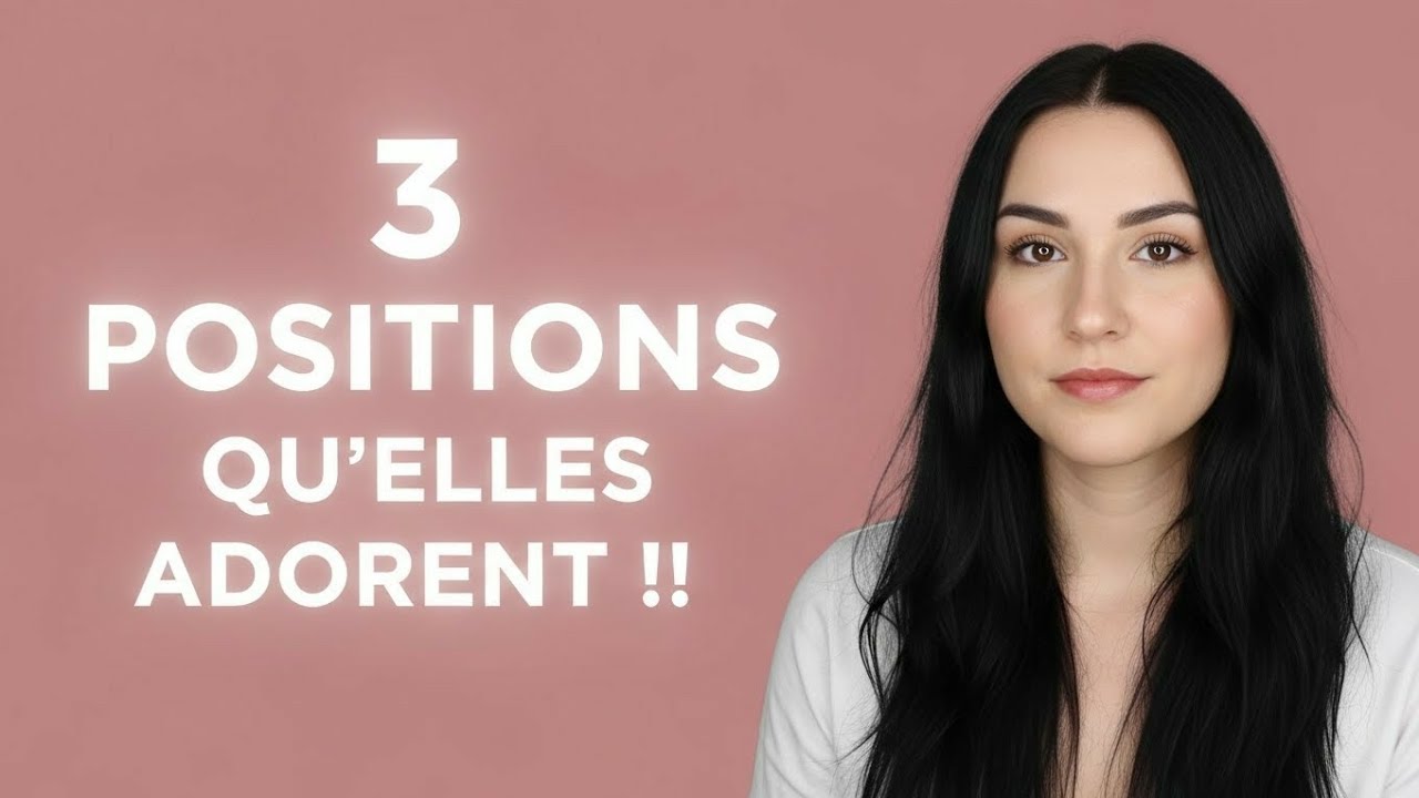 3 Positions qui font CRAQUER LES FEMMES
