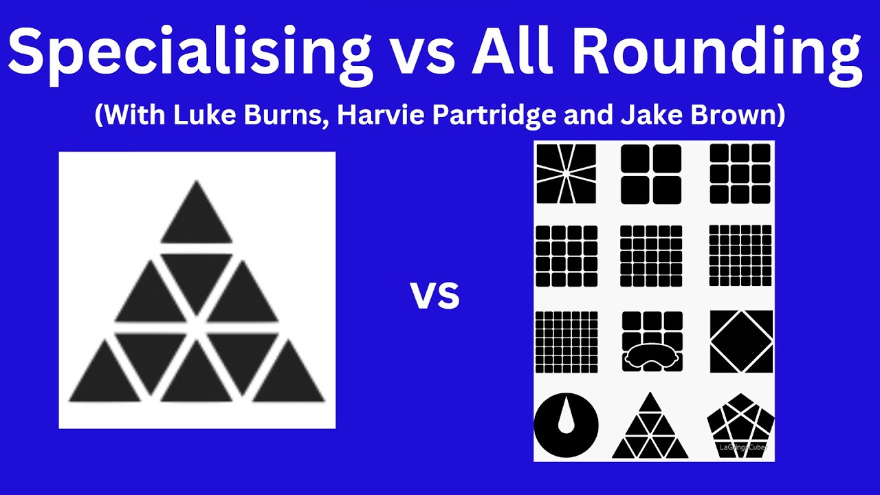 Specialising vs All-Rounding In Cubing (feat. Luke Burns, Harvie Partridge and Jake Brown)