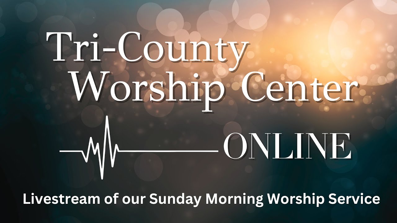 Tri-County Worship Center - Sunday February 22, 2026
