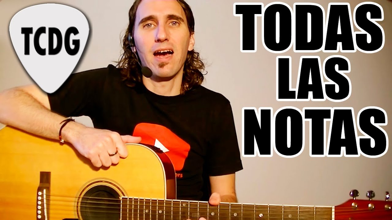 Aprende Como Tocar Todas Las Notas En La Guitarra TCDG