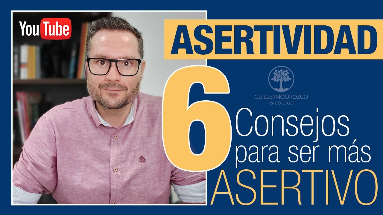 ASERTIVIDAD: 6 consejos para ser más ASERTIVO | 😀 ¿Cómo COMUNICARTE mejor?