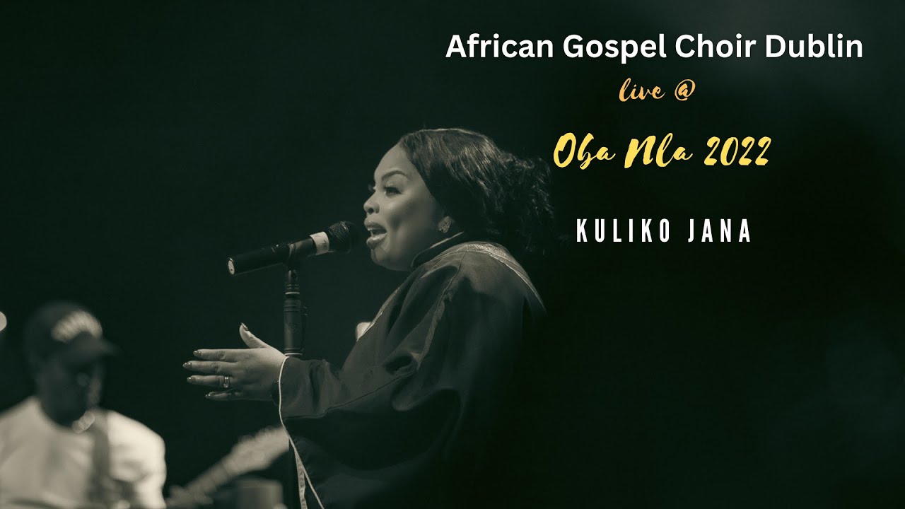African Gospel Choir Dublin - Kuliko jana (Oba Nla 2022)