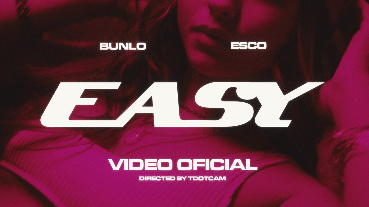 Bunlo x Esco - Easy (official Video)