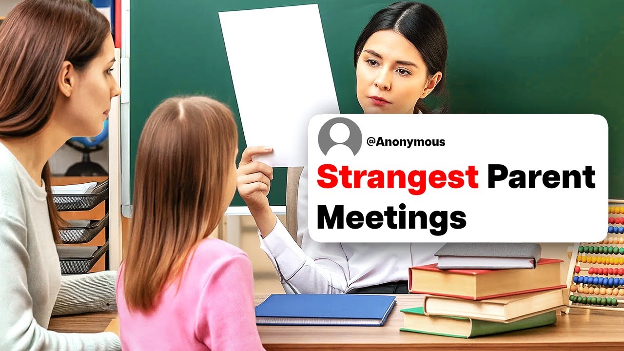 Teachers, What Was The Strangest Parent Meeting You've Ever Had?