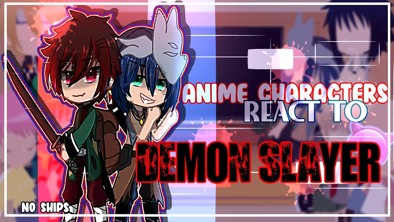 []Anime characters react to each other [] DEMON SLAYER😈 [] part 1/6 []