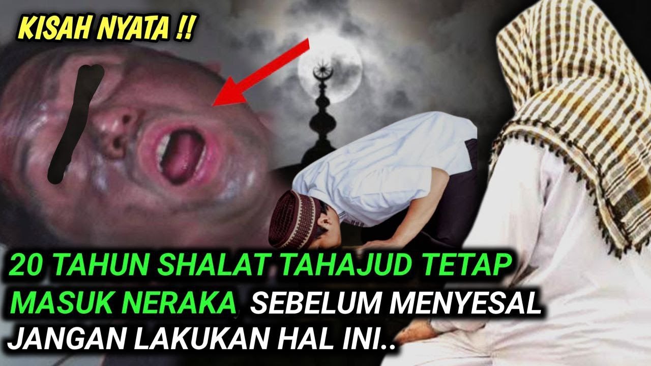 20 Tahun Shalat Tahajud Tapi Masuk Neraka Akibat Ini, Ternyata Semasa Hidup Lakukan..| WAJIB TONTON