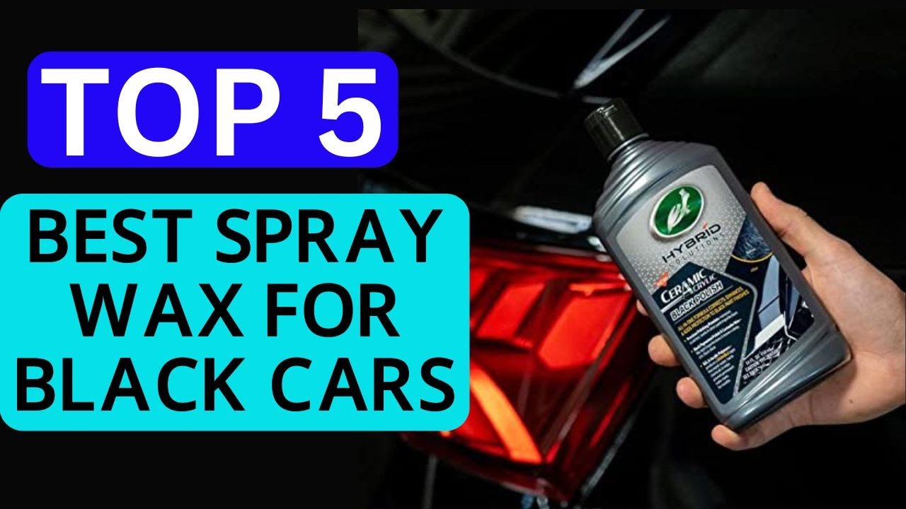 Top 5 Best Spray Wax for Black Cars of 2026