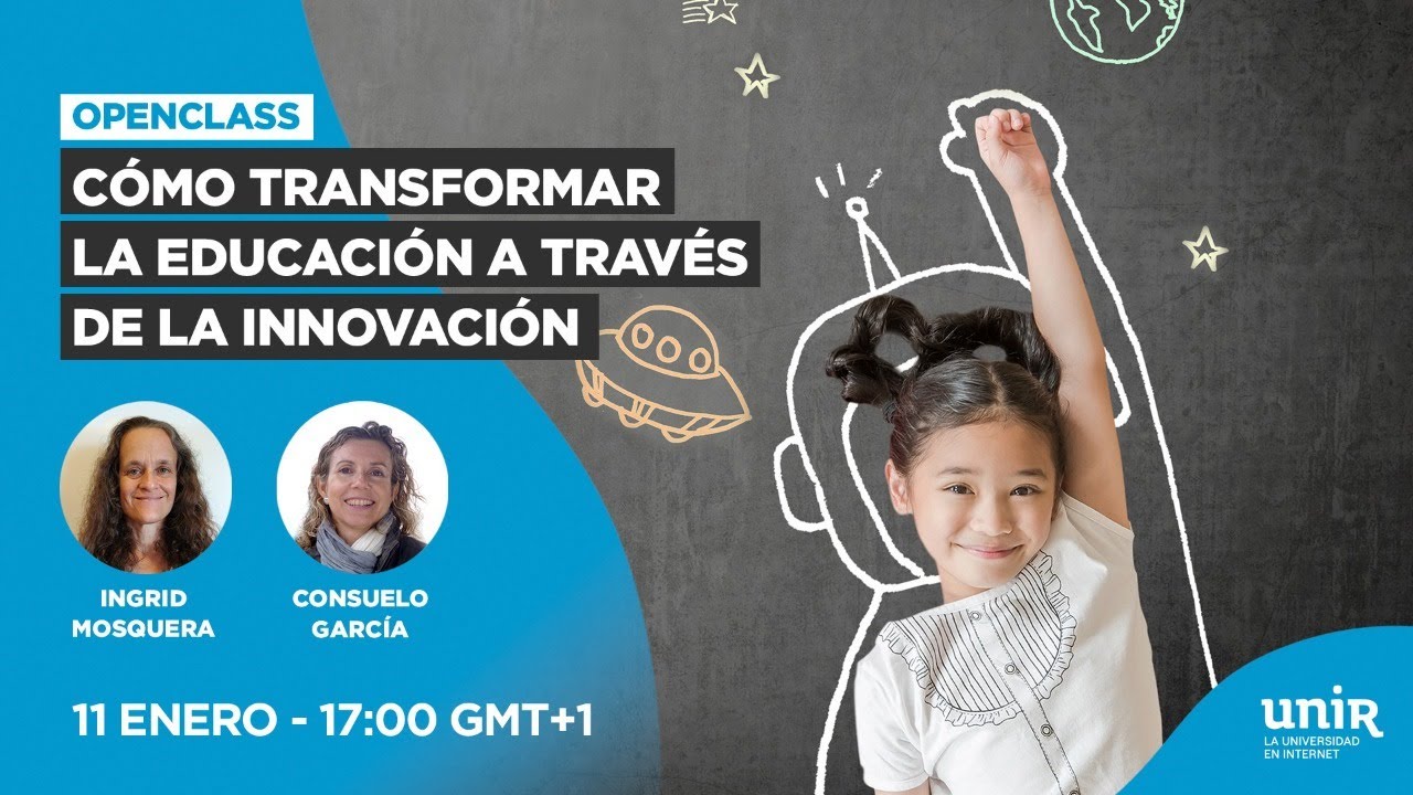 Innovación Educativa: Cómo transformar la educación a través de la innovación| #UNIReducación