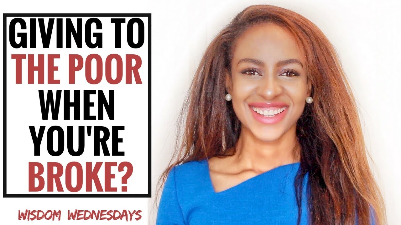 GIVING TO THE POOR WHEN YOU'RE BROKE? - Wisdom Wednesdays