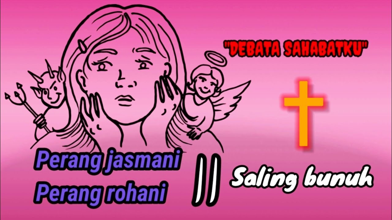 Perang jasmani dan perang rohani ||saling bunuh
