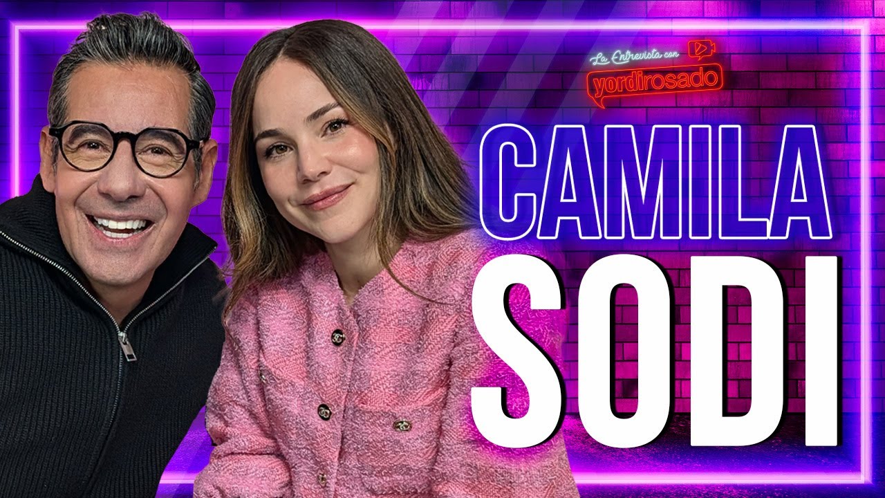 CAMILA SODI: SIN FILTROS Y SIN RESERVAS | La entrevista con Yordi Rosado