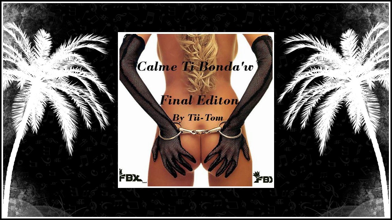 DJ Tii Tom - Calme Ti Bonda'w FinalEdition