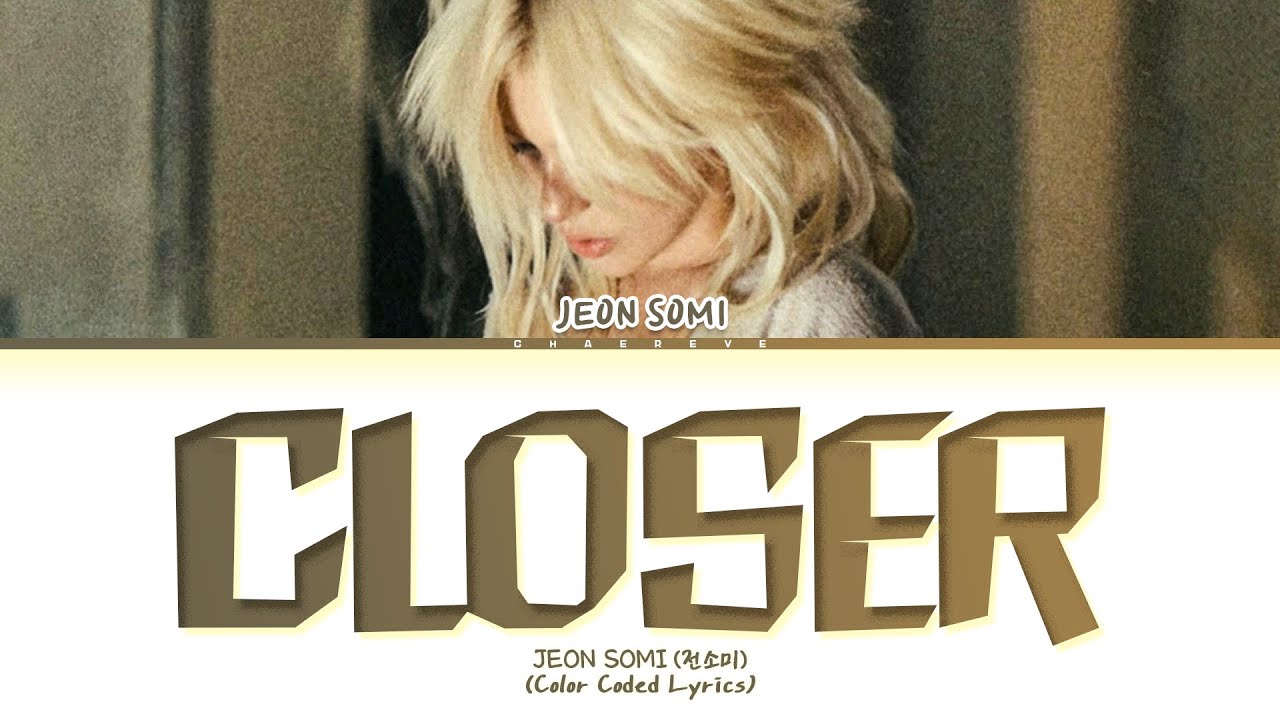 JEON SOMI CLOSER Lyrics (Color Coded Lyrics)