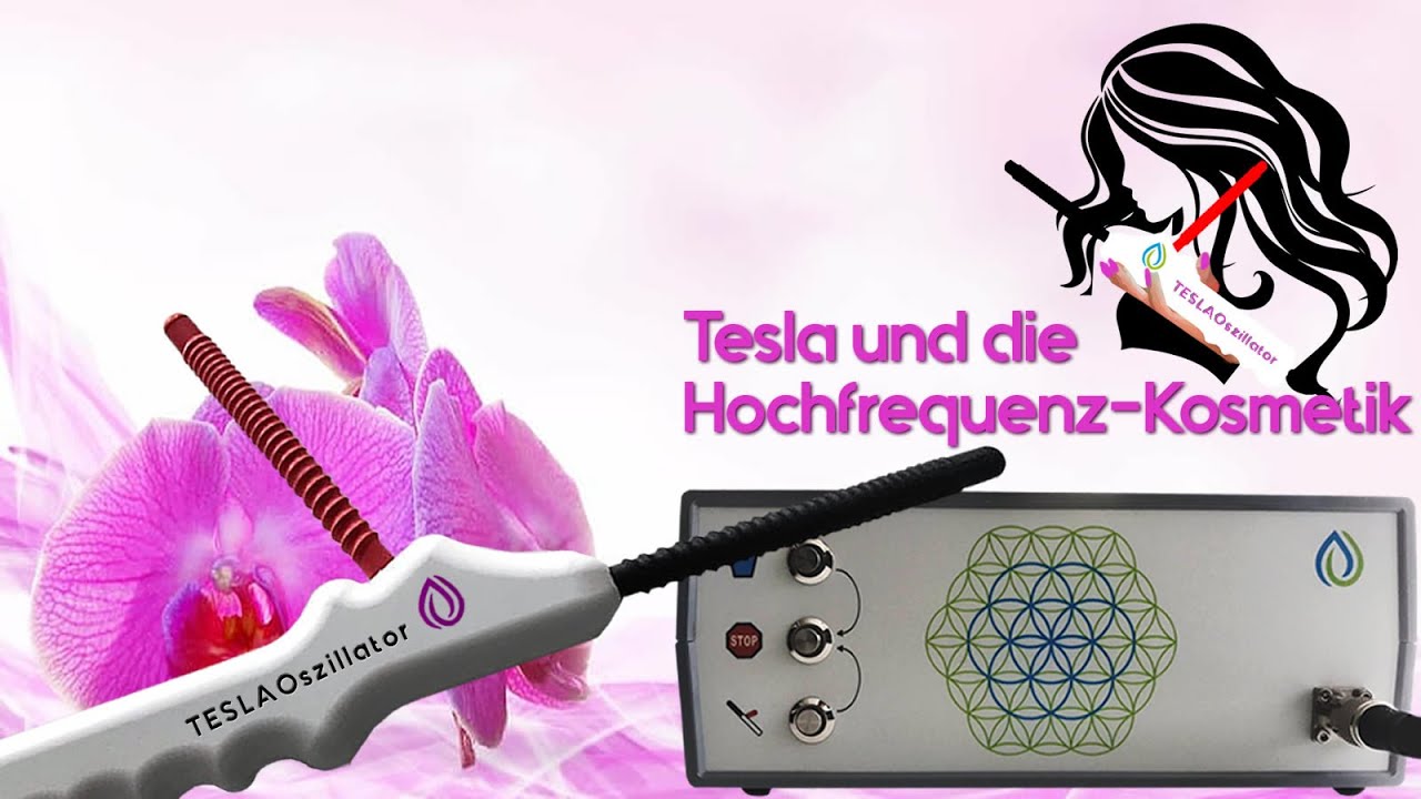 Tesla und die Hochfrequenz-Kosmetik - TESLA Oszillator