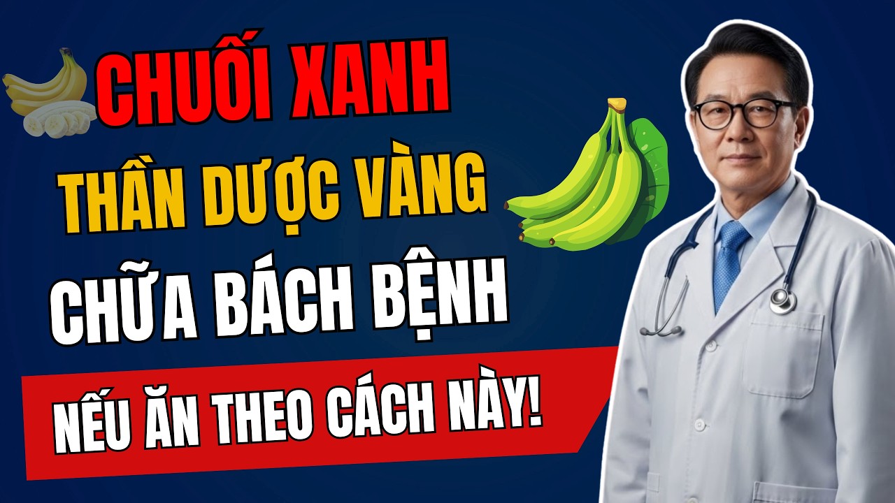 7 Công Dùng Vàng Của CHUỐI XANH, Chữa Bách Bệnh Nếu Ăn Theo Cách Này